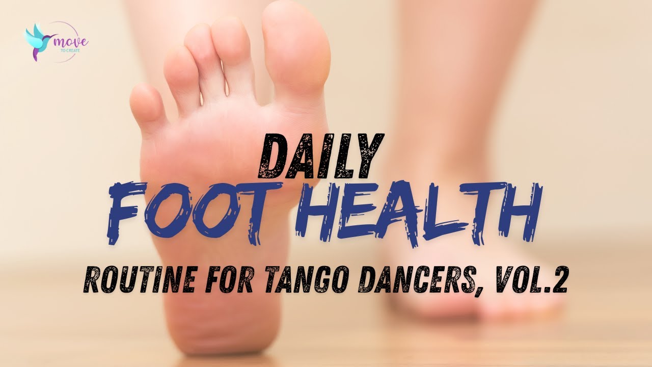 Daily Foot Health Routine for Tango Dancers | Tango with Lya Elcagu