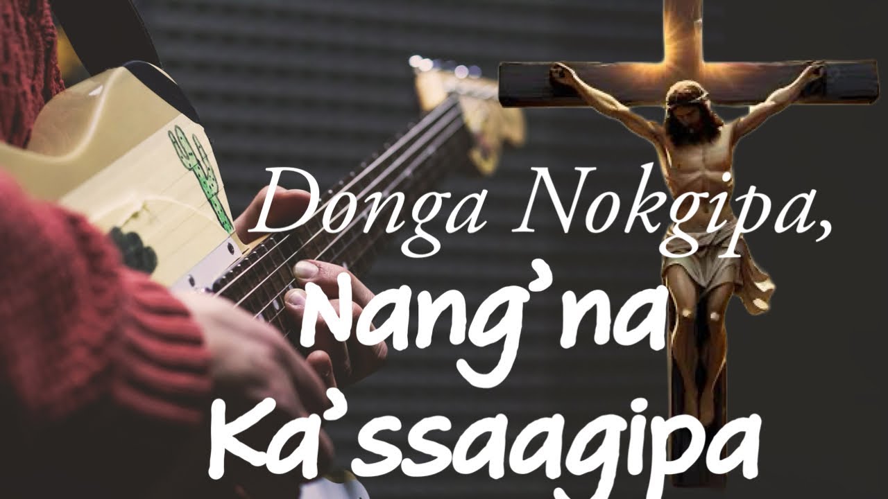 Donga Nokgipa, Nang&rsquo;na Kasaagipa || New Garo Gospel Song