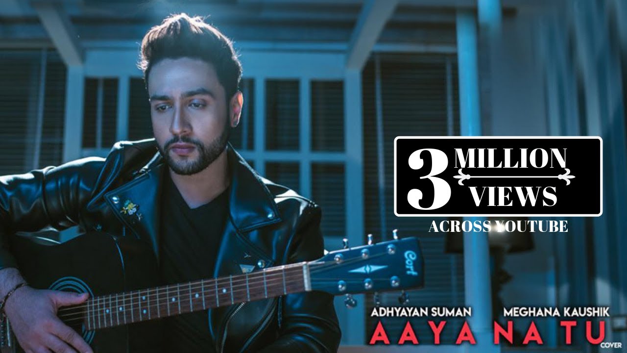 Aaya Na Tu 2.0 - Adhyayan Summan | Ft. Meghana Kaushik | Latest Hindi Songs 2019