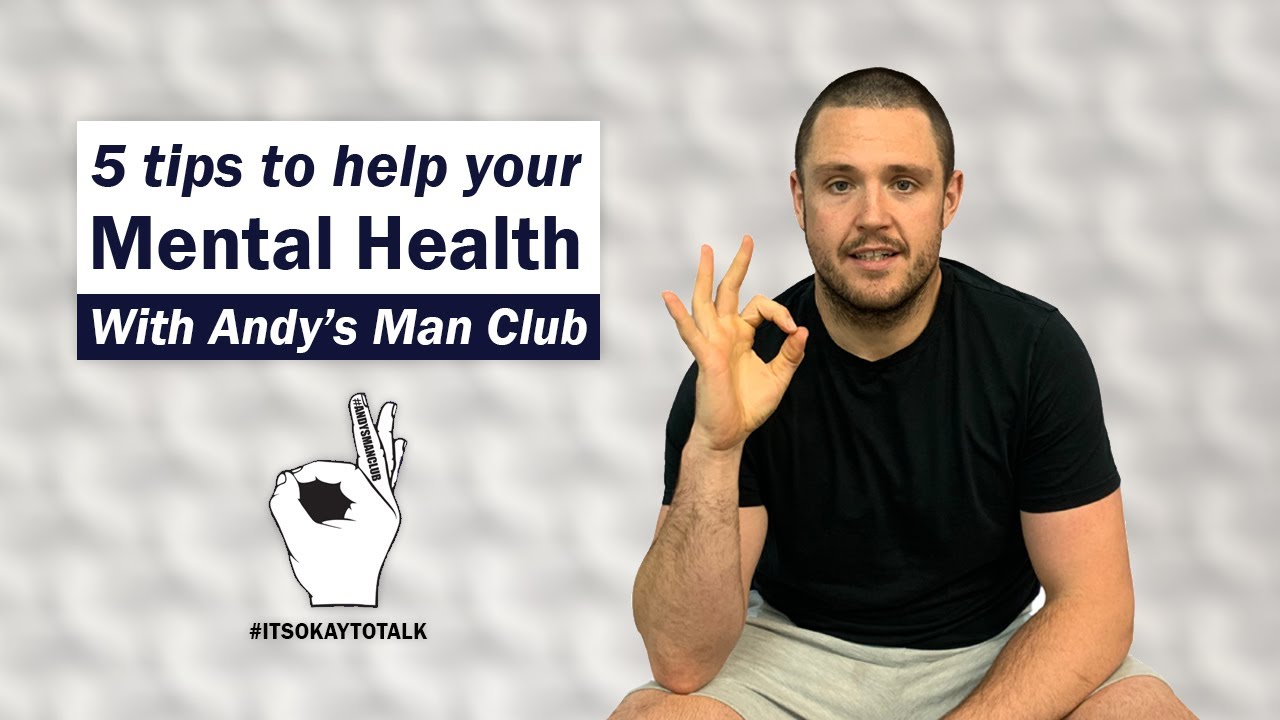 5 tips to help your Mental Health with Andy's Man Club