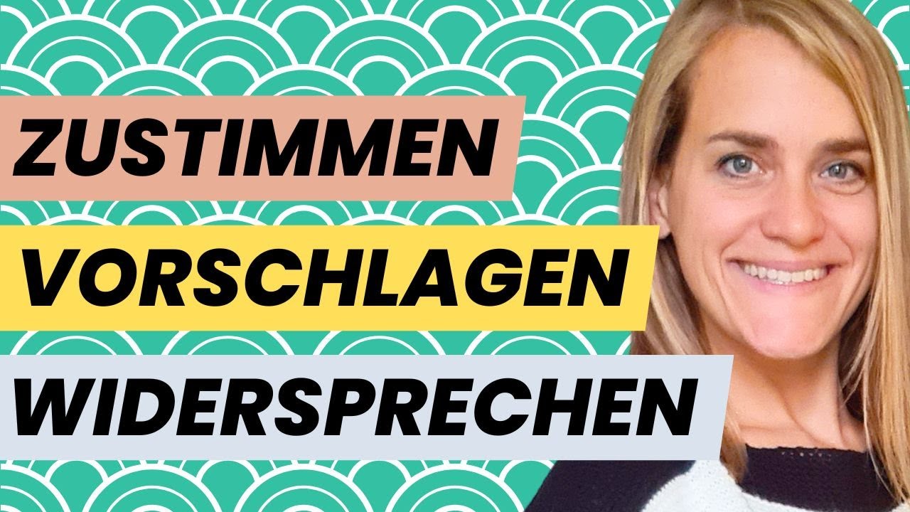 B2 Redemittel: So stimmst du zu, widersprichst & machst Vorschl&auml;ge! - B2