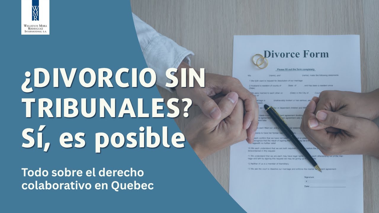 Divorciarse sin ir a tribunales en Quebec es posible gracias al Derecho colaborativo