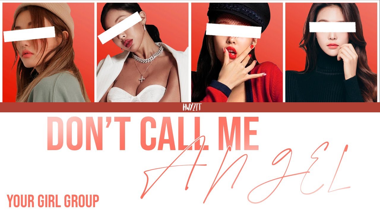 YOUR GIRL GROUP (4 MEMBERS) - DON'T CALL ME ANGEL {Color Coded Lyrics}