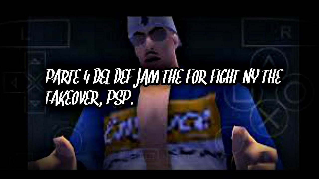 PARTE 4 de DEF JAM THE FOR FIGHT NY THE TAKEOVER. PSP