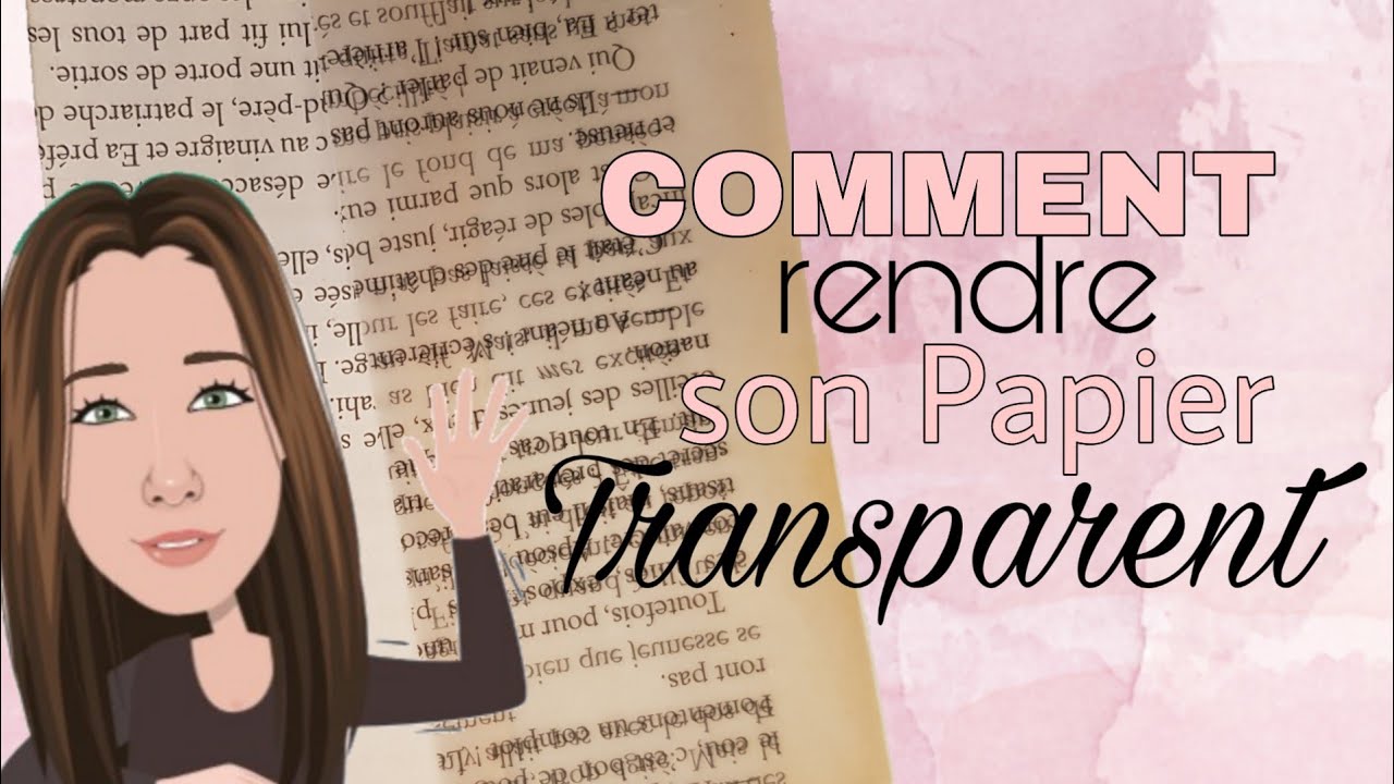 COMMENT RENDRE SONT PAPIER TRANSPARENT #SCRAP