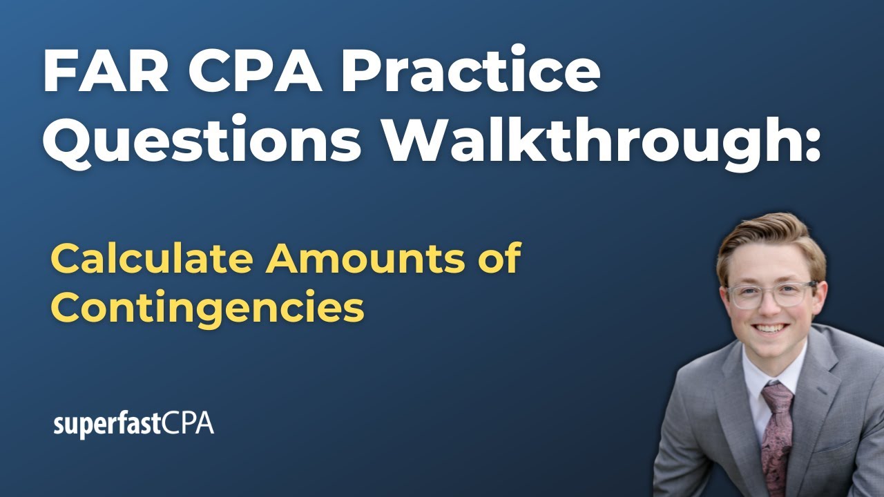 FAR CPA Practice Questions: Calculate Amounts of Contingencies