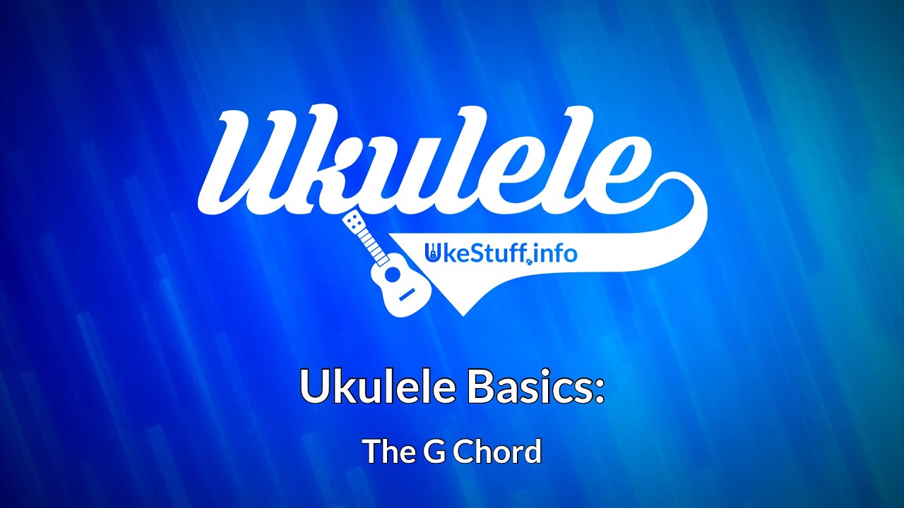 Ukulele Basics: The G Chord