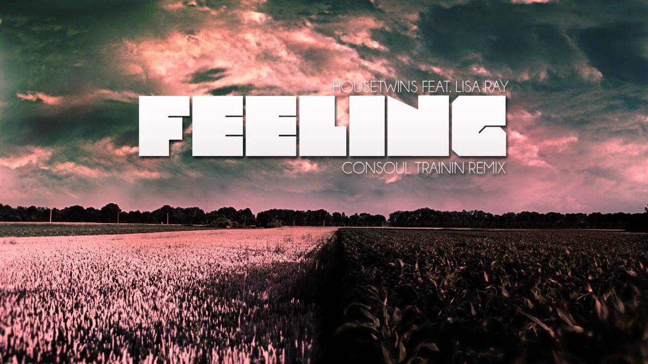 HouseTwins - Feeling Feat. Lisa Ray (Consoul Trainin Remix)