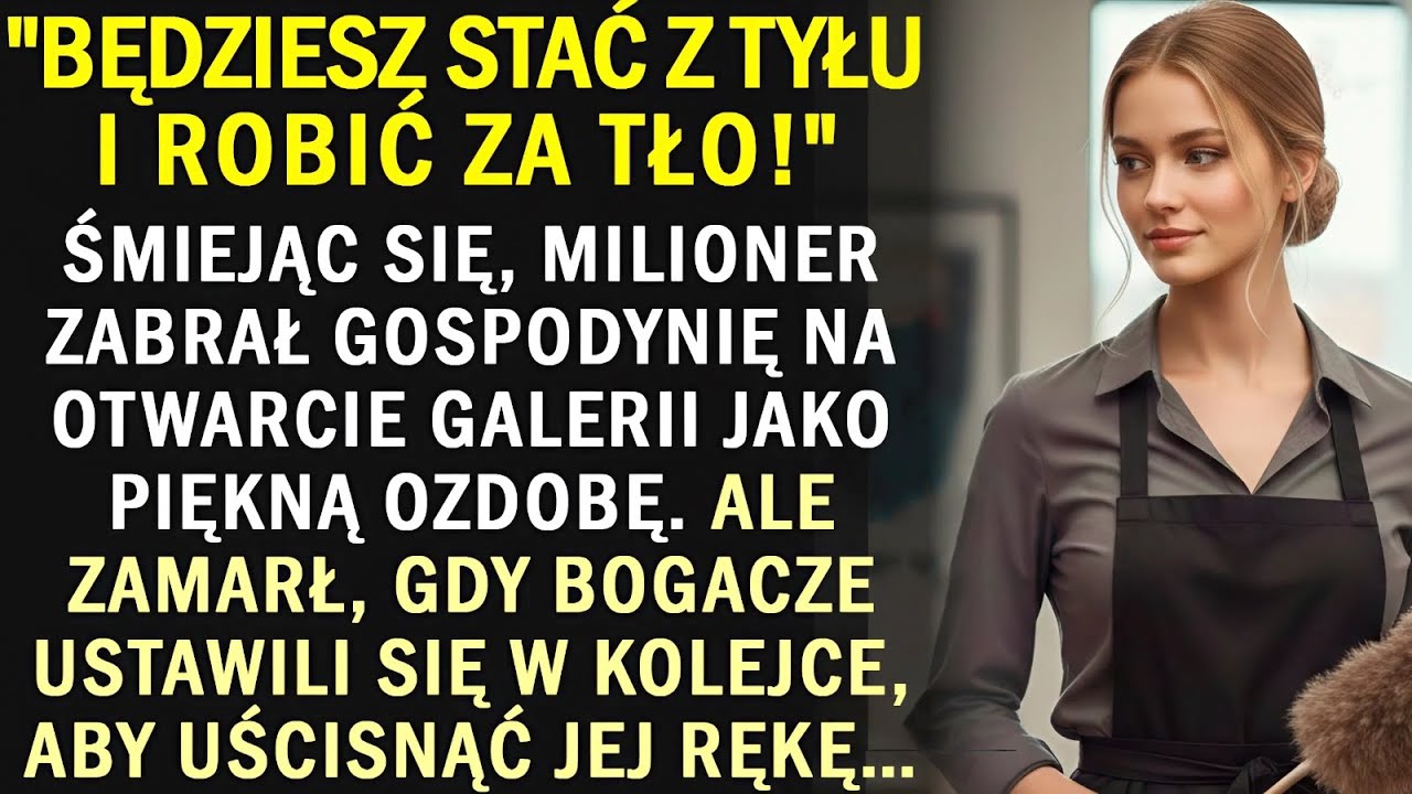 Młody bogacz wziął gosposię na wieczór jako ozdobę, lecz nie spodziewał się, że ktoś ją rozpozna...