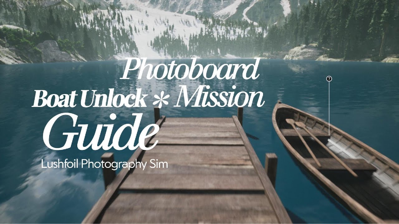 Lushfoil Photography Sim – Photoboard Mission & Boat Unlock Guide (Lago di Braies, Italy)