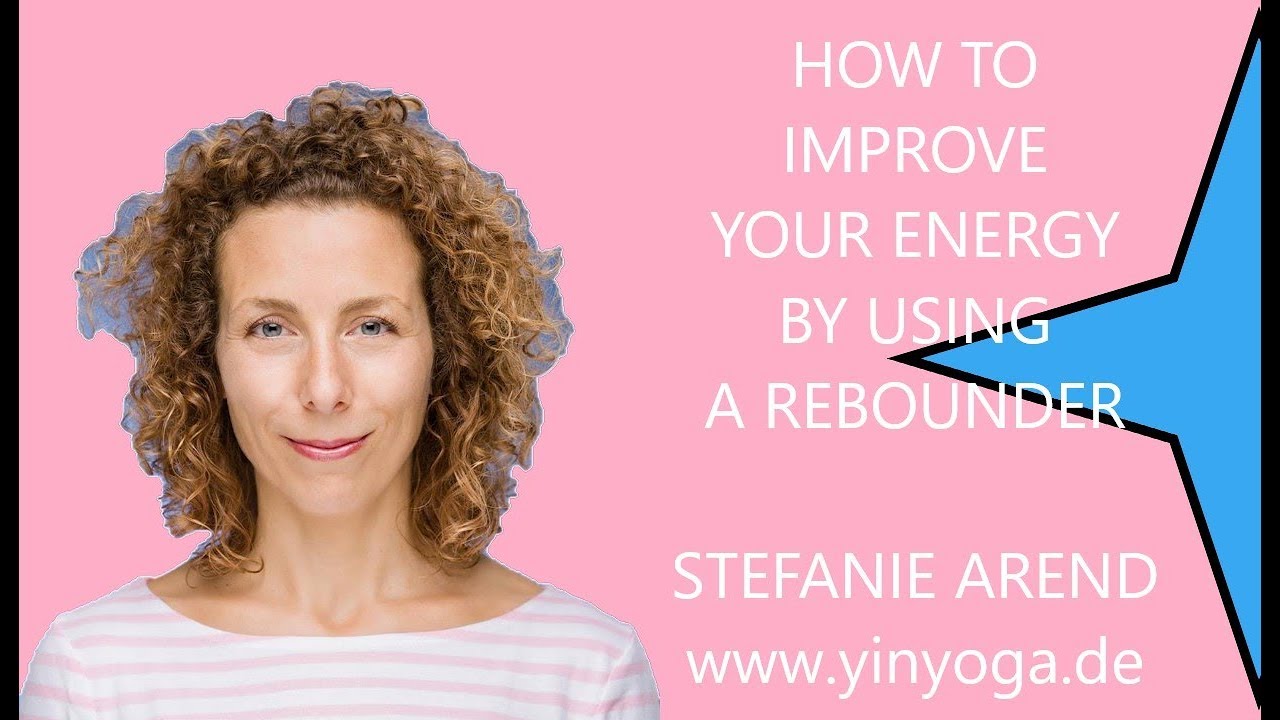 How to improve your energy by using a rebounder - Stefanie Arend - www.yinyoga.de