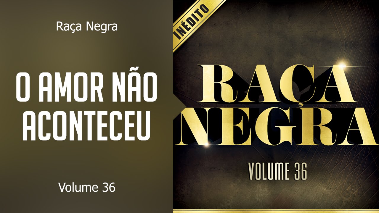 Raça Negra - O amor não aconteceu (álbum Volume 36) Oficial