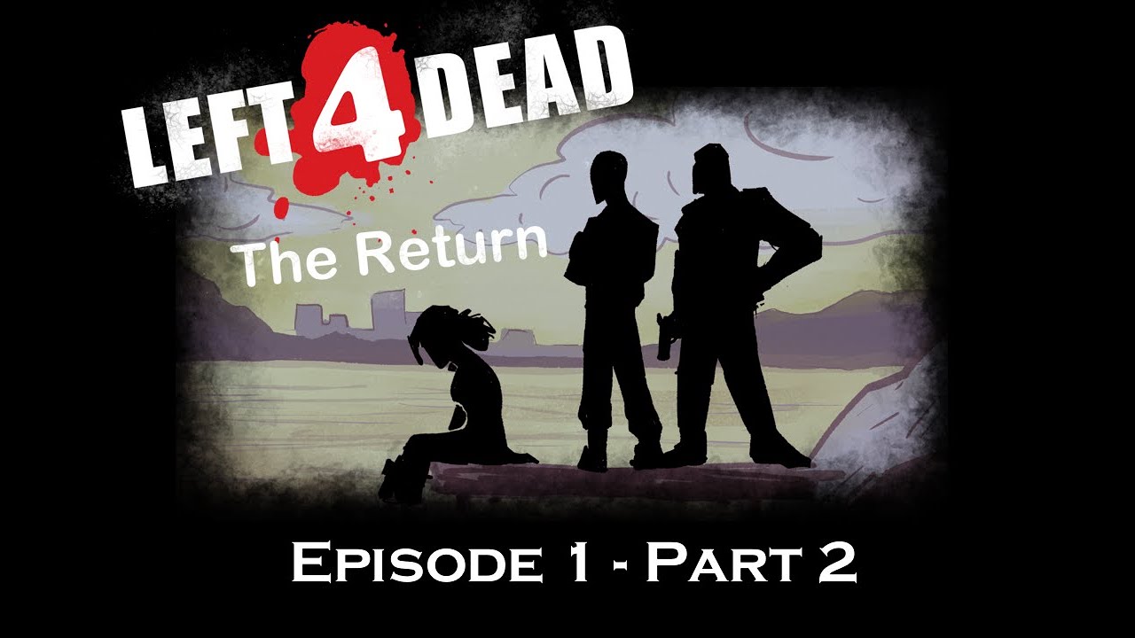 L4D The Return - Episode 1, Part 2