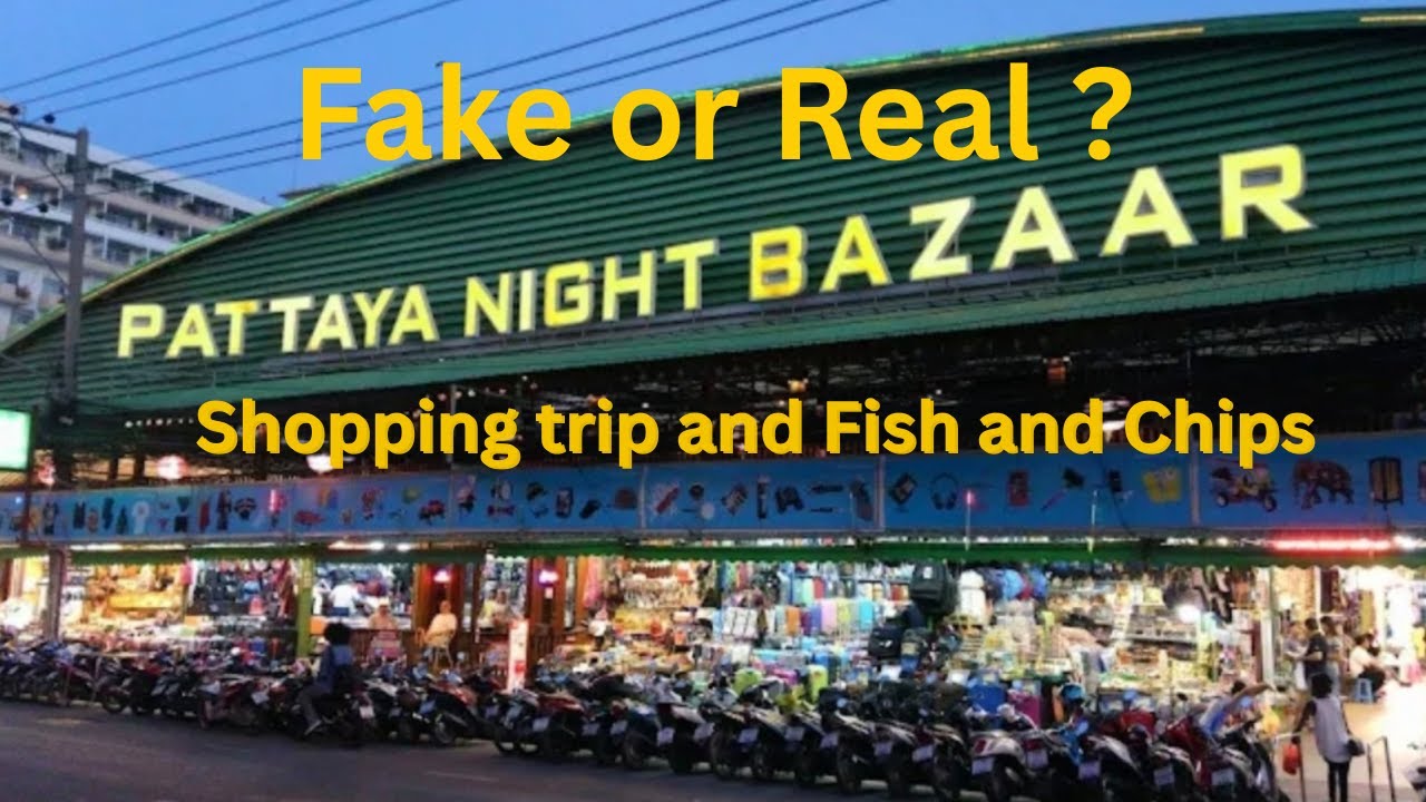 FAKE OR REAL ? PATTAYA Shopping and Fish and Chips at the Golden Ferret.