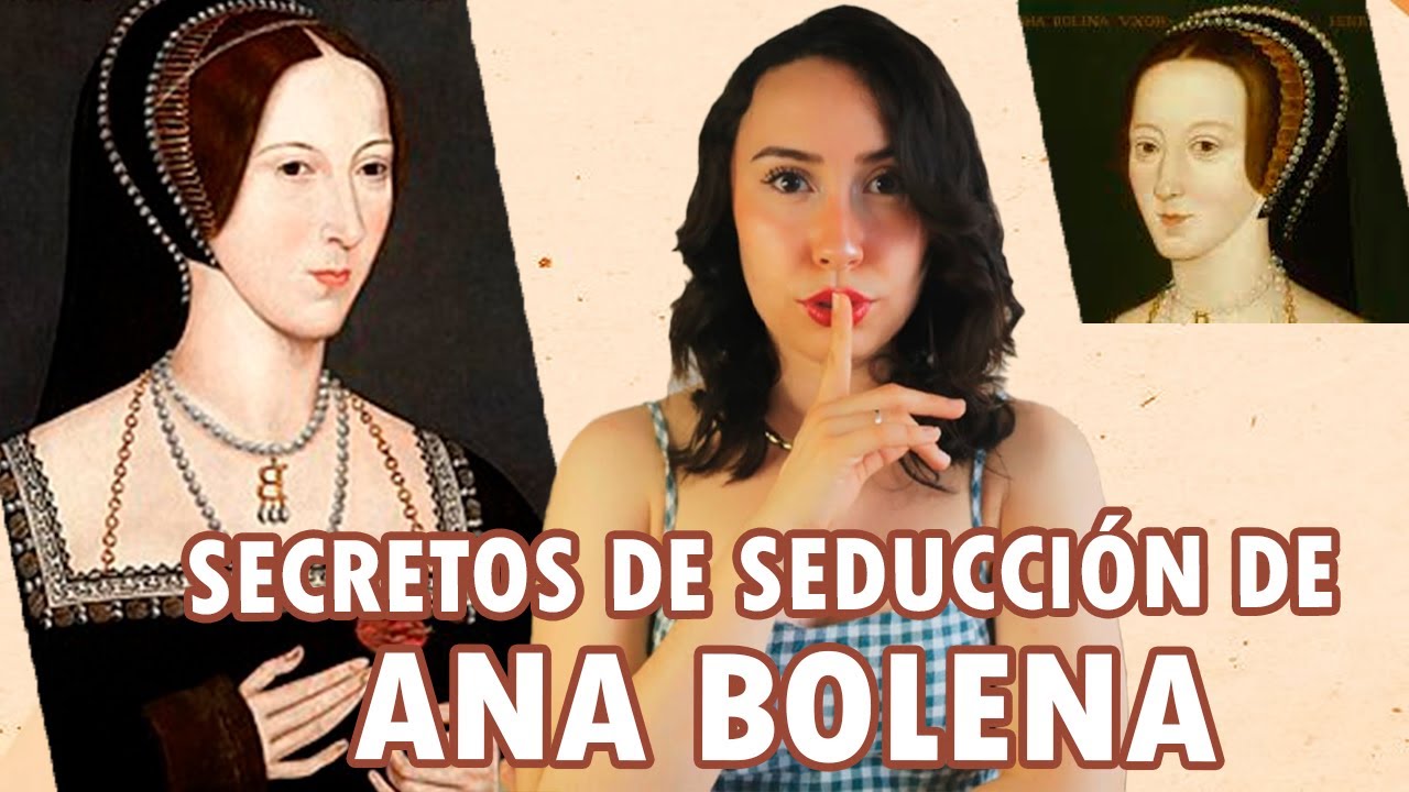 LOS SECRETROS DE SEDUCCIÓN ANA BOLENA | ¿Cómo conquistó Ana Bolena a Enrique VIII?