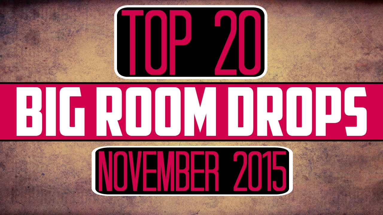 Top 20 Big Room Drops (November 2015)