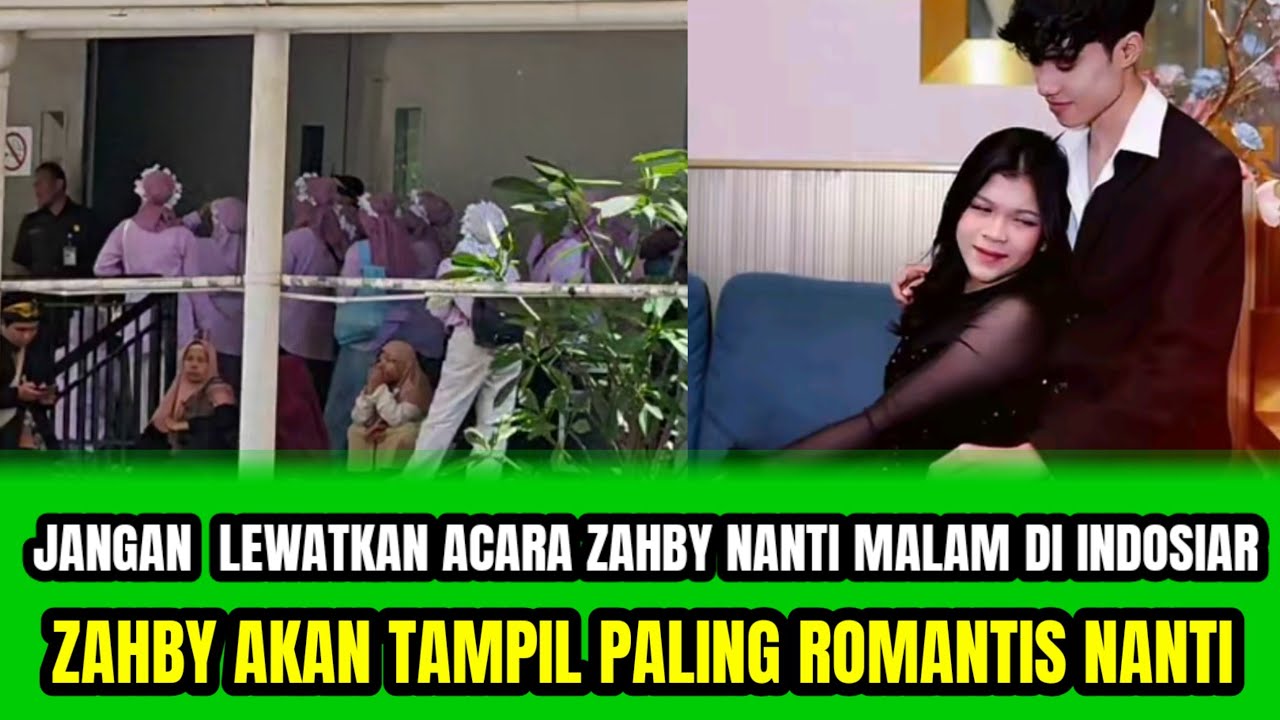 JANGAN LEWATKAN  ACARA ZAHBY NANTI MALAM DI INDOSIAR❗️ZAHBY AKAN TAMPIL PALING ROMANTIS NANTI‼️