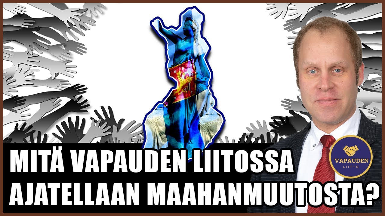 Mit&auml; Vapauden liitossa ajatellaan maahanmuutosta?