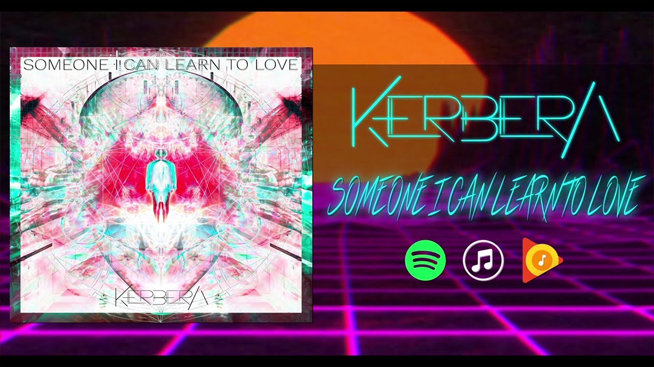 Someone I Can Learn To Love - Kerbera (Official Lyric Video)