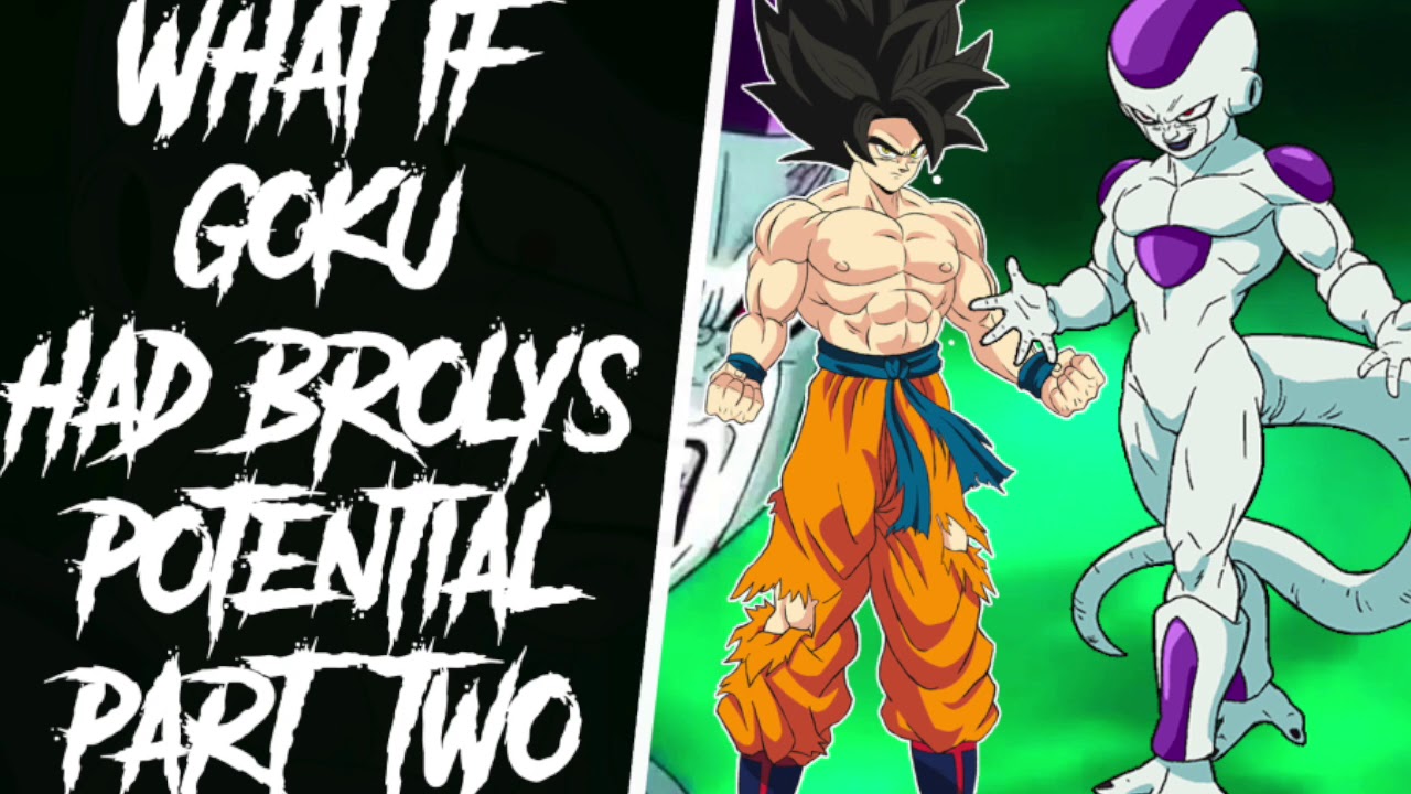 What If Goku Had Broly's Potential? Part Two