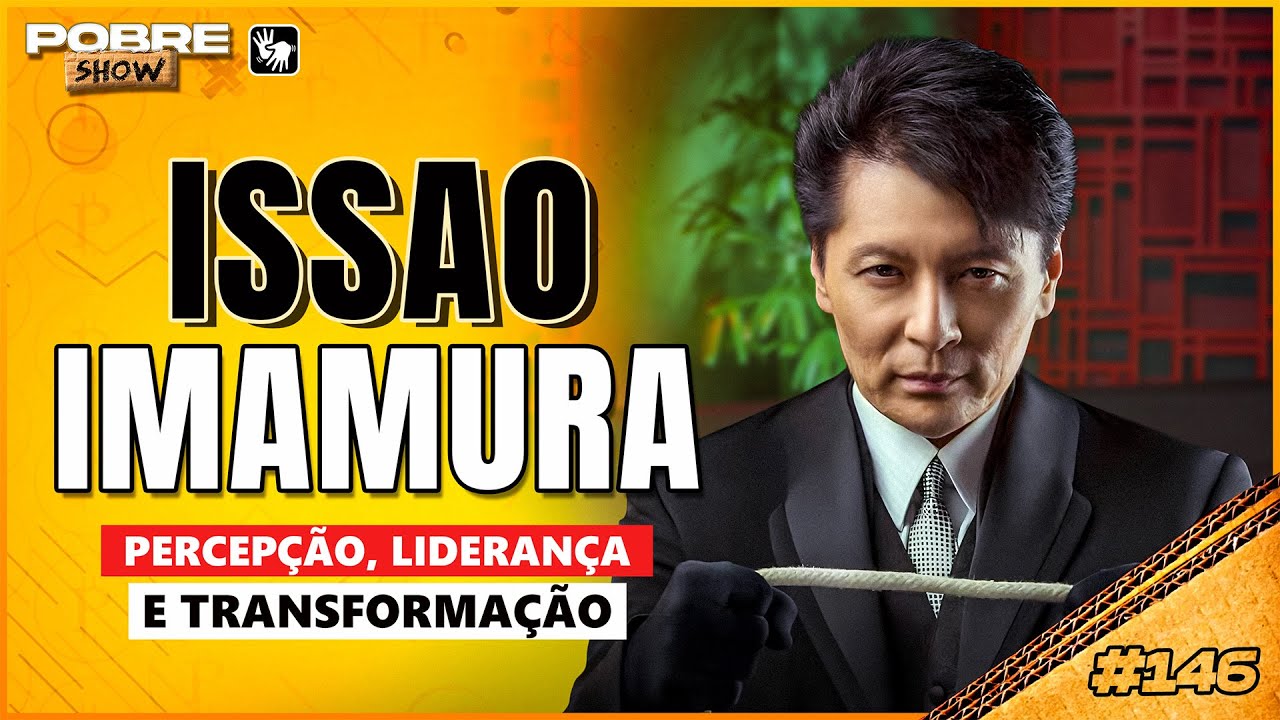 COMO ter uma boa LIDERANÇA, PERCEPÇÃO e TRANSFORMAÇÃO! Issao Imamura