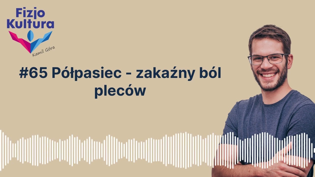 Fizjokultura - #65 Półpasiec - zakaźny ból pleców
