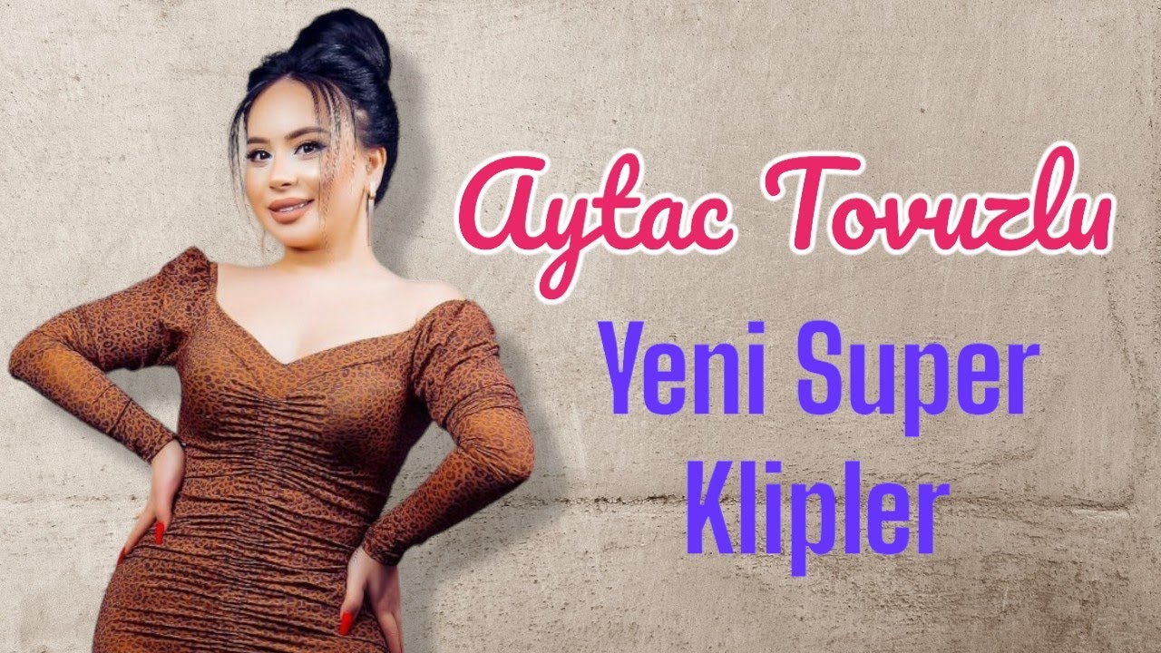 Aytac Tovuzlu Super Yep Yeni Yigma Azeri Klipleri 2022