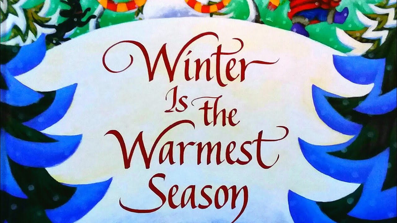 Winter Is The Warmest Season / Winter Books For Kids / Read Aloud Books