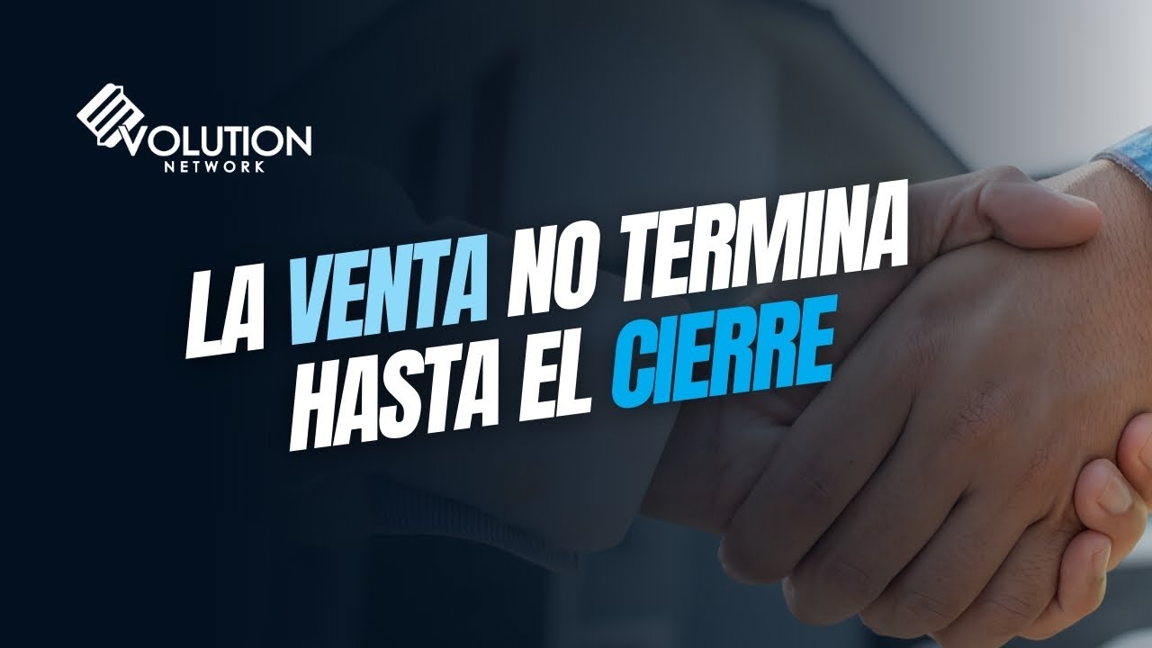 La venta no termina hasta el cierre.