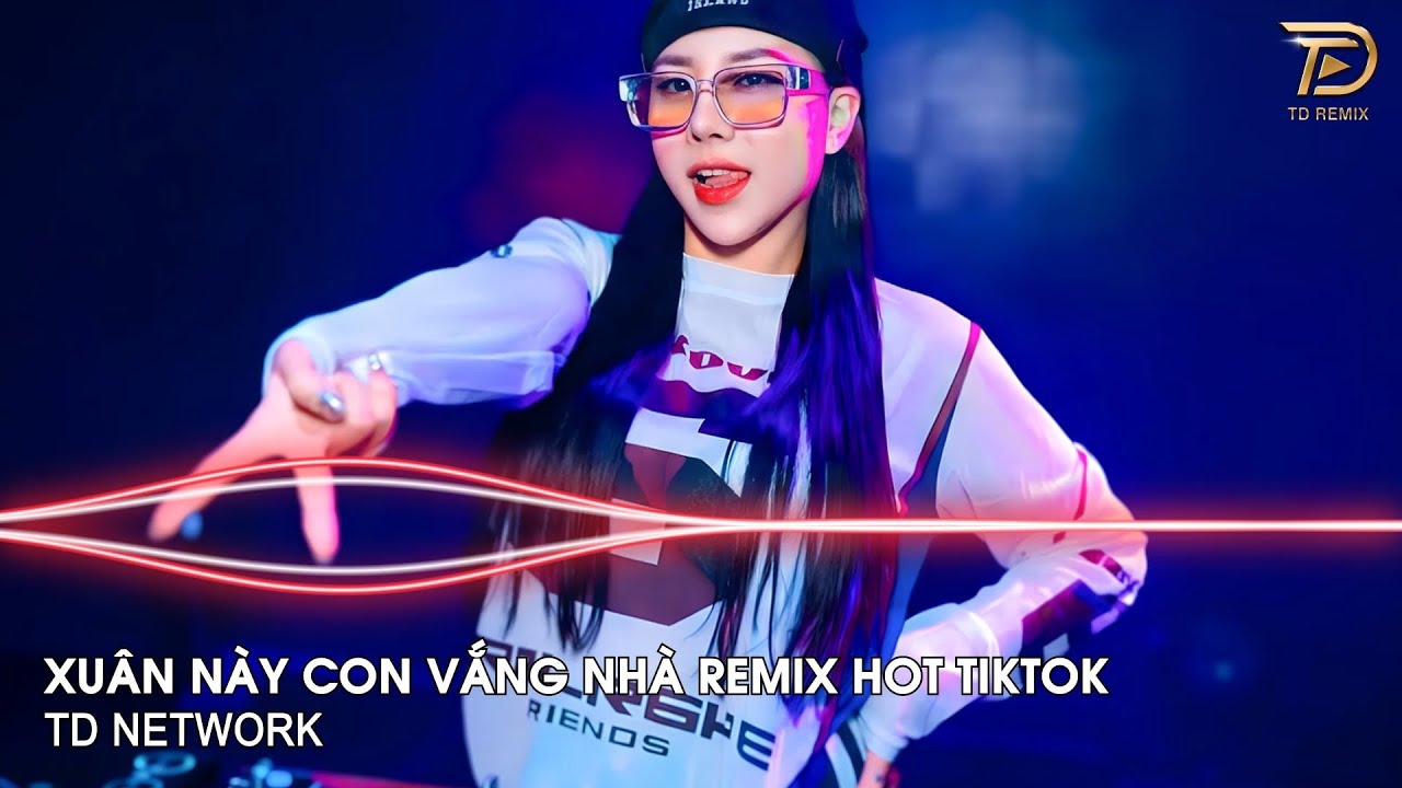 Xuân Này Con Vắng Nhà Remix Nguyễn Vĩ ~ Con Đi Làm Xa Một Mình Nơi Đất Khách Bôn Ba Remix Hót Tiktok