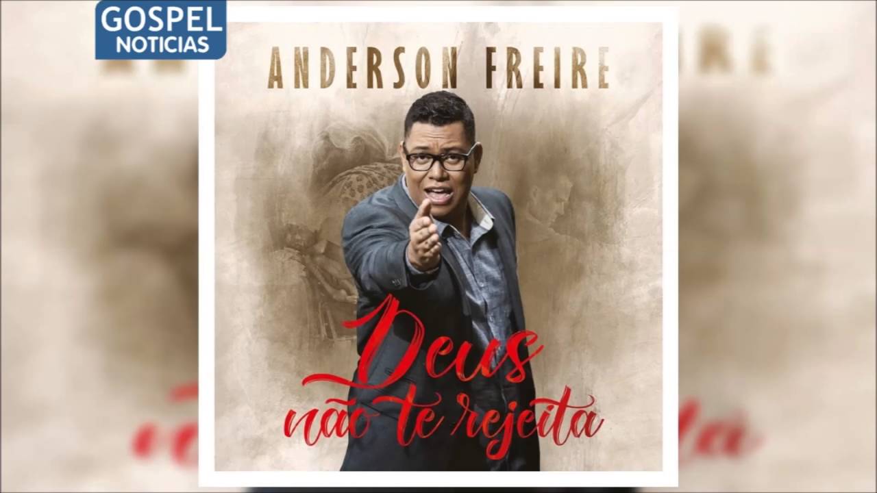 Anderson Freire - Deus Não Te Rejeita (NOVO CD 2016)