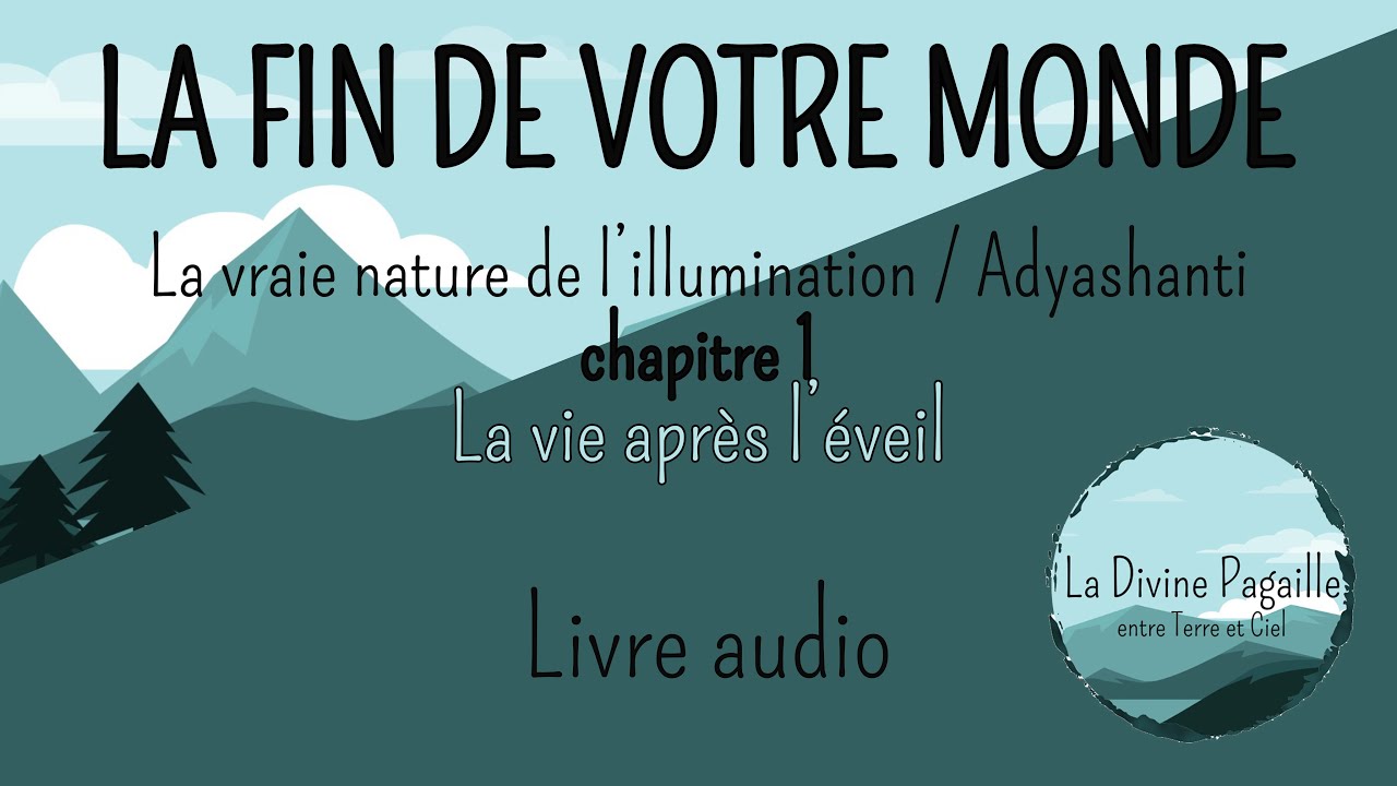 LA FIN DE VOTRE MONDE - Chap 1 - Adyashanti [Livre rare]
