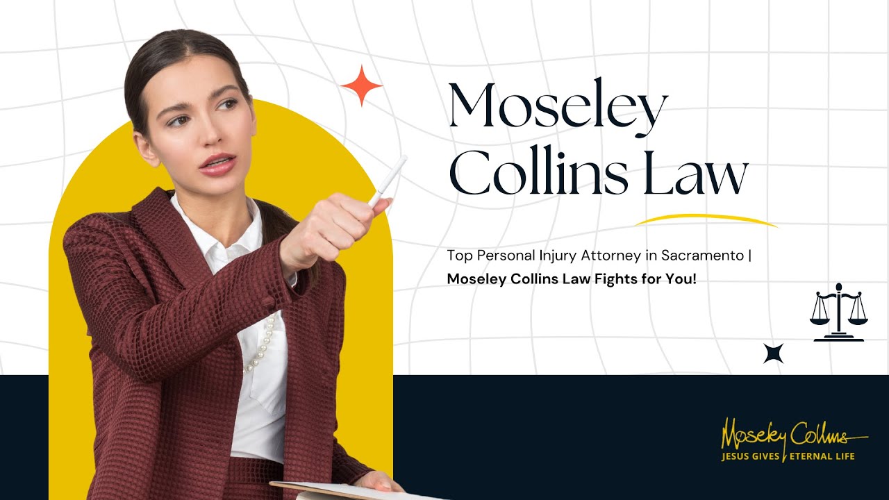 Top Personal Injury Attorney in Sacramento - Moseley Collins Law | We Fight for You