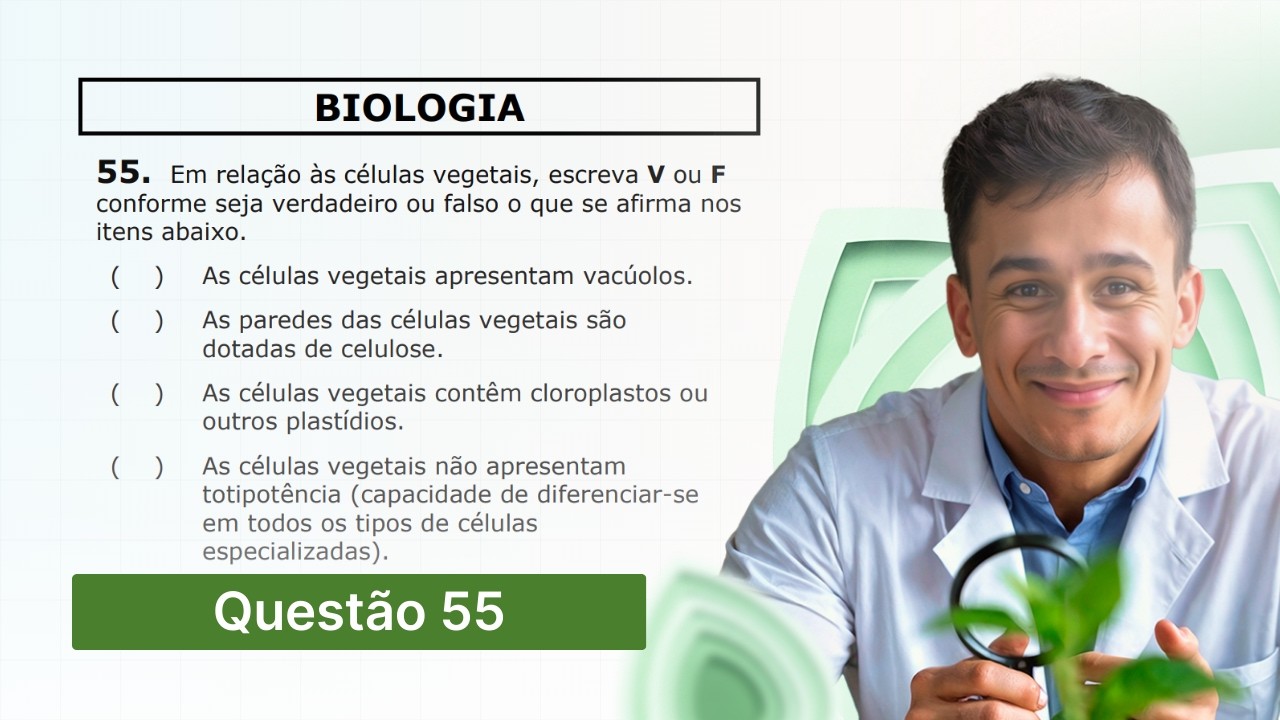 UECE 2019.1 — Em relação às células vegetais, escreva V ou F conforme seja verdadeiro ou falso o que