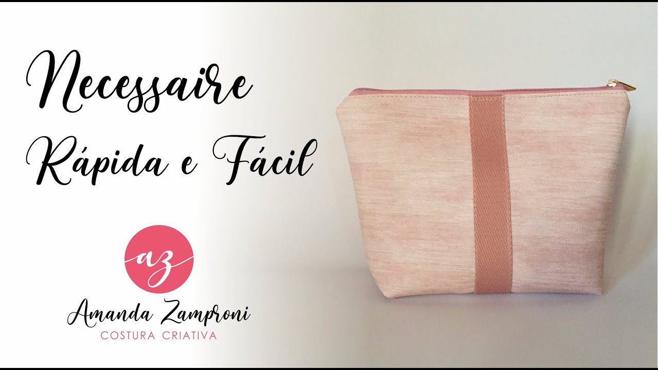 Necessaire Rápida e Fácil - Passo a Passo - DIY