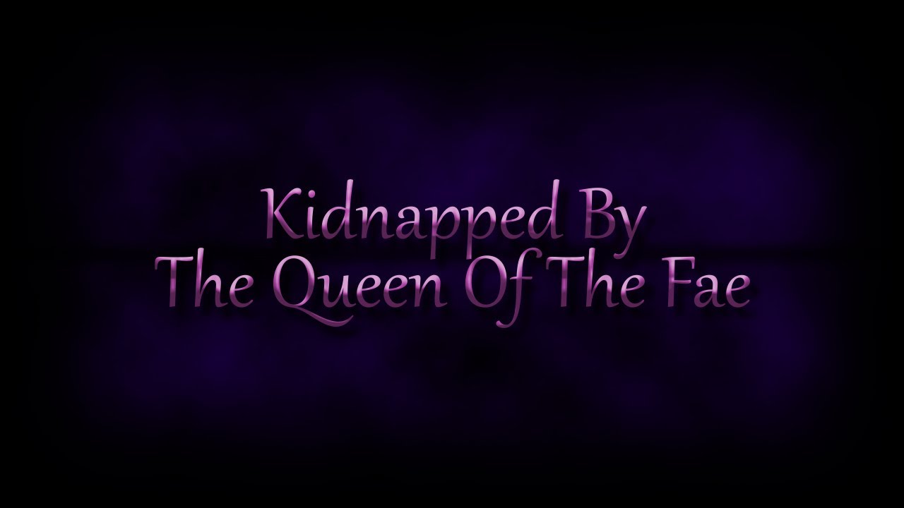 Kidnapped By The Queen Of The Fae (ASMR Roleplay) - (F4A) (Yandere)