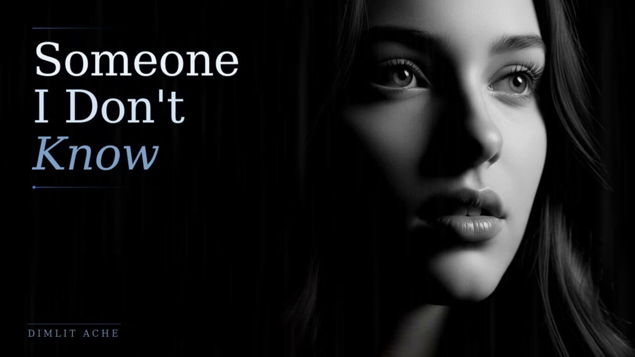 Someone I Don't Know | Deep Sad Song 2026 | 4K | Dimlit Ache