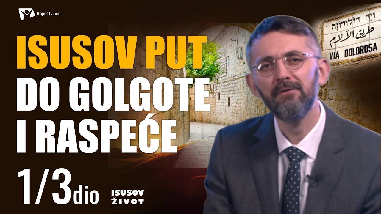Isusov put do Golgote i raspeće 1.dio - Radenko Džuverr [Isusov život #205]