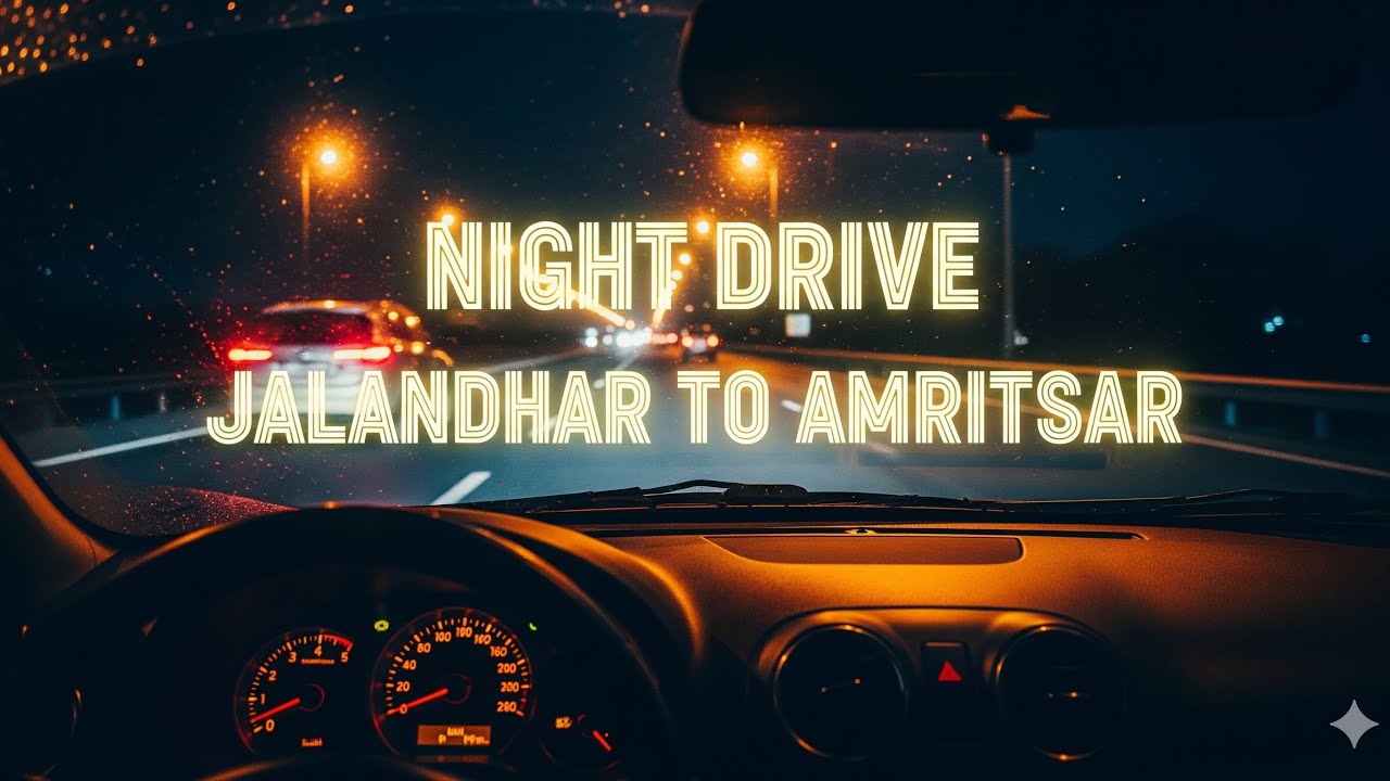 LATE NIGHT POV: Jalandhar to Amritsar Highway Drive 🌃🚗