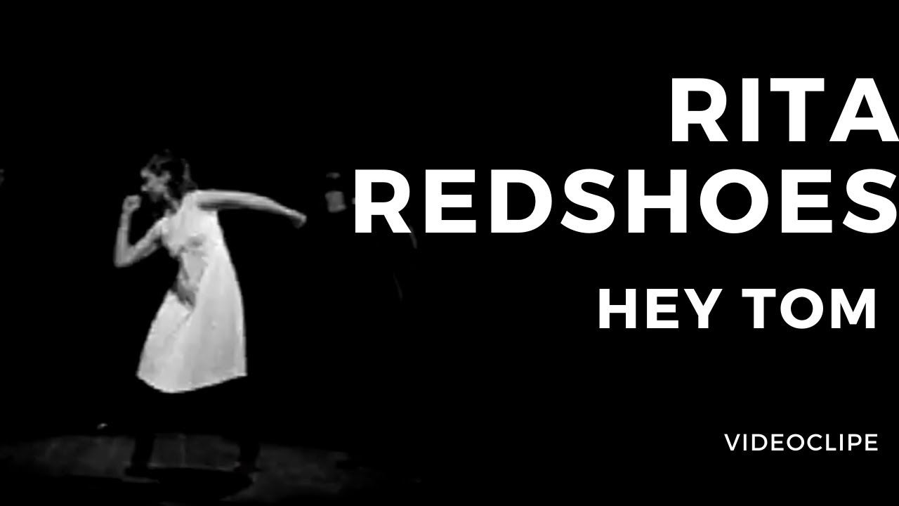 Rita Redshoes - Hey Tom [Official Video, 2008]