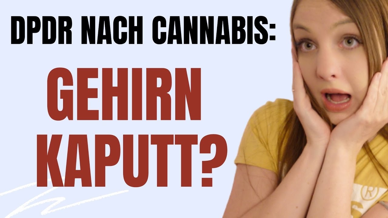 Nach Cannabiskonsum: Derealisation und Depersonalisation, Benommenheit, kiffen, Gehirn geschädigt?
