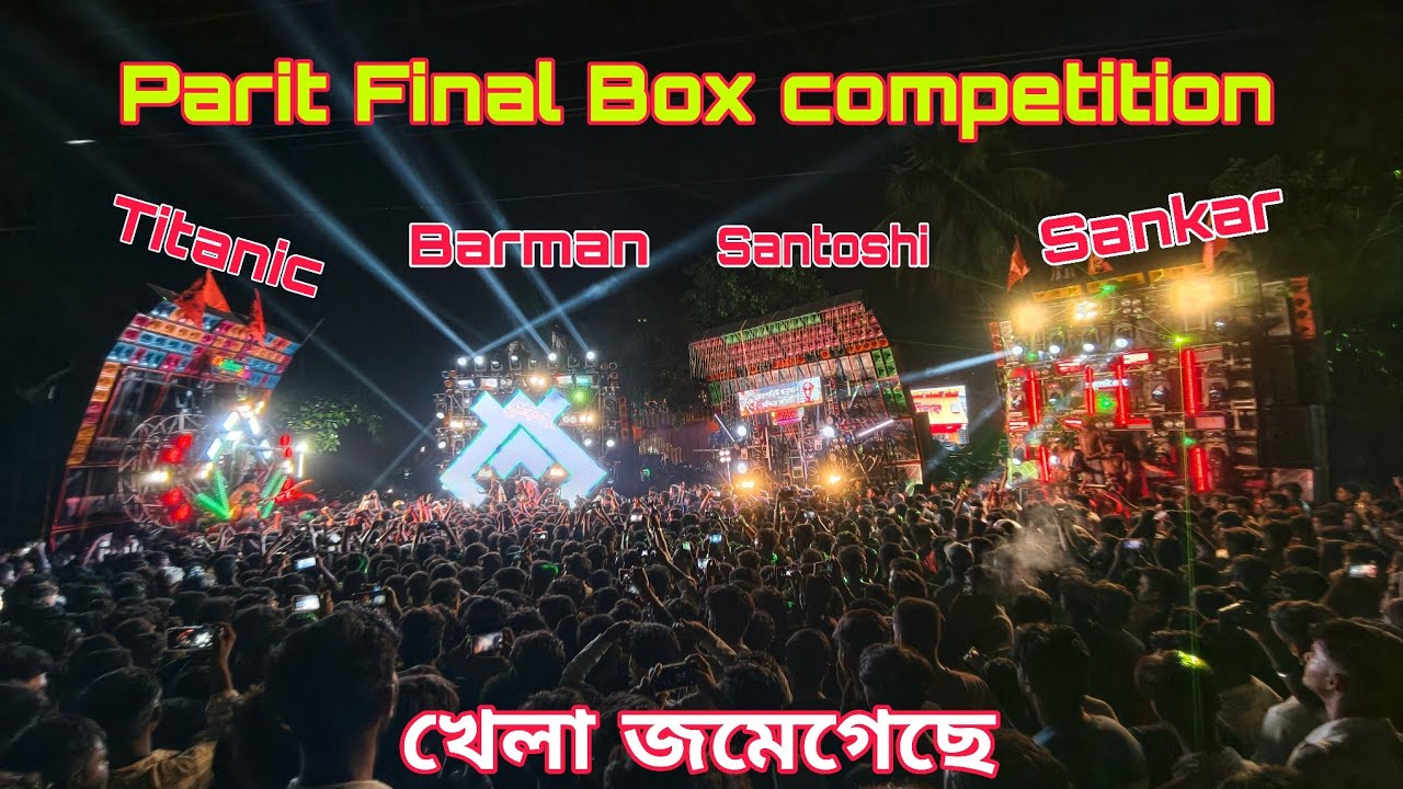 Barman vs Titanic Vs Sankar Vs Santoshi Music||Parit Final Box Competition 2026✴️