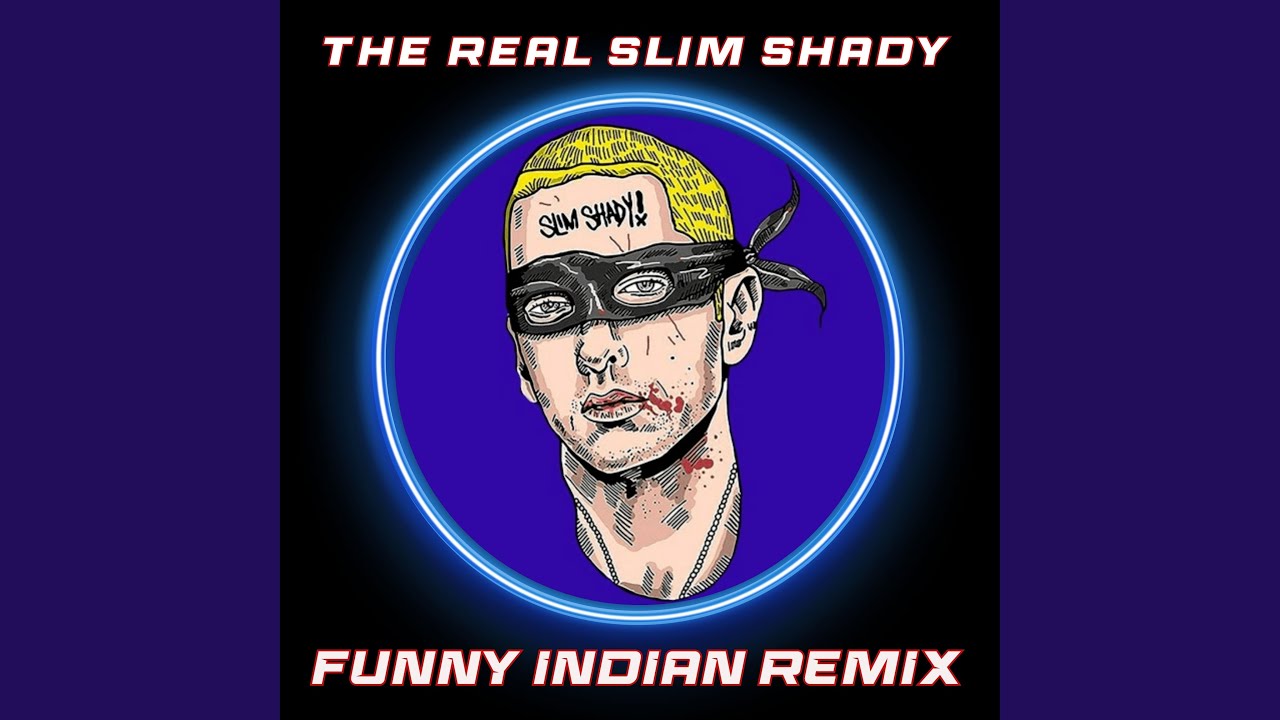 The Real Slim Shady (Funny Indian Remix)