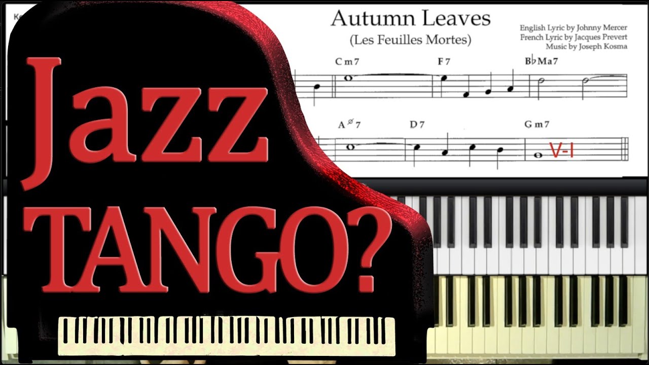 How to Play Autumn Leaves as a Tango: Piano Tutorial (Part 1)