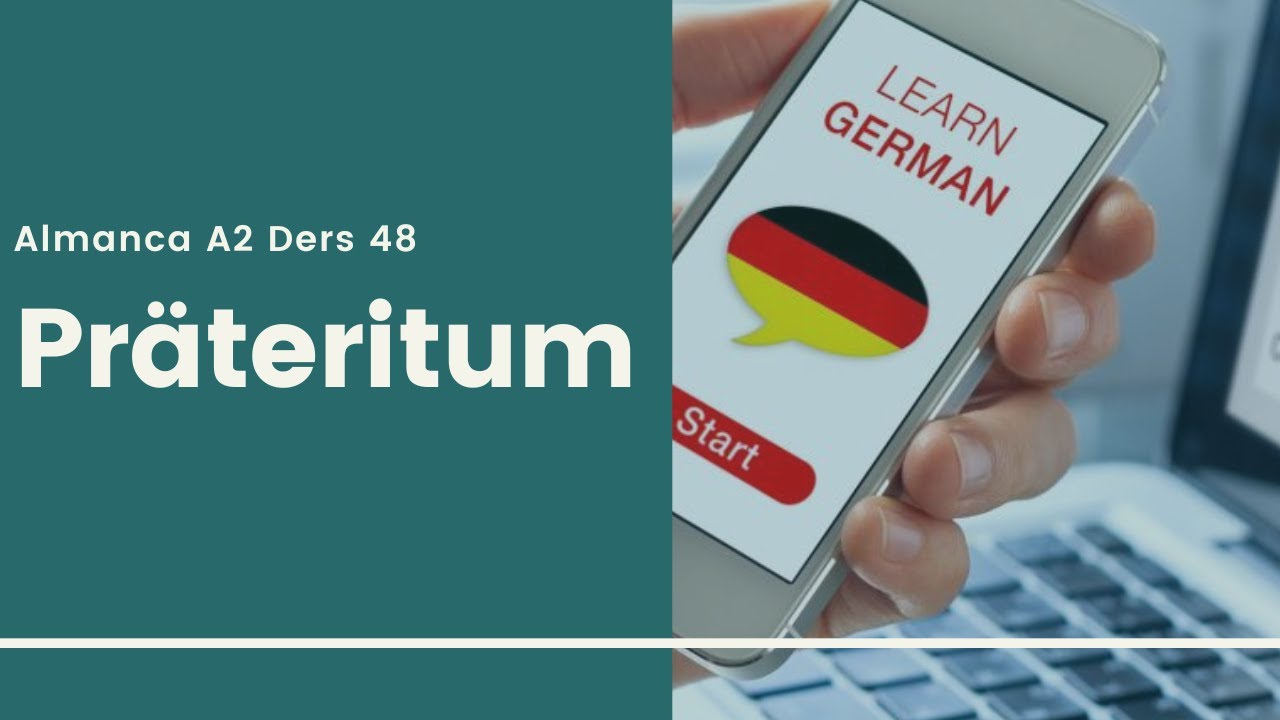 Almanca A2 Ders 48: Präteritum, Almanca Geçmiş Zaman