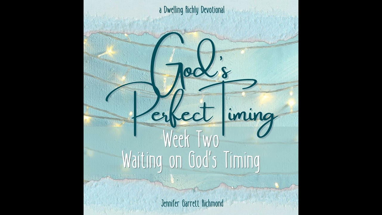 God's Perfect Timing || Week 2 - Waiting on God's Timing