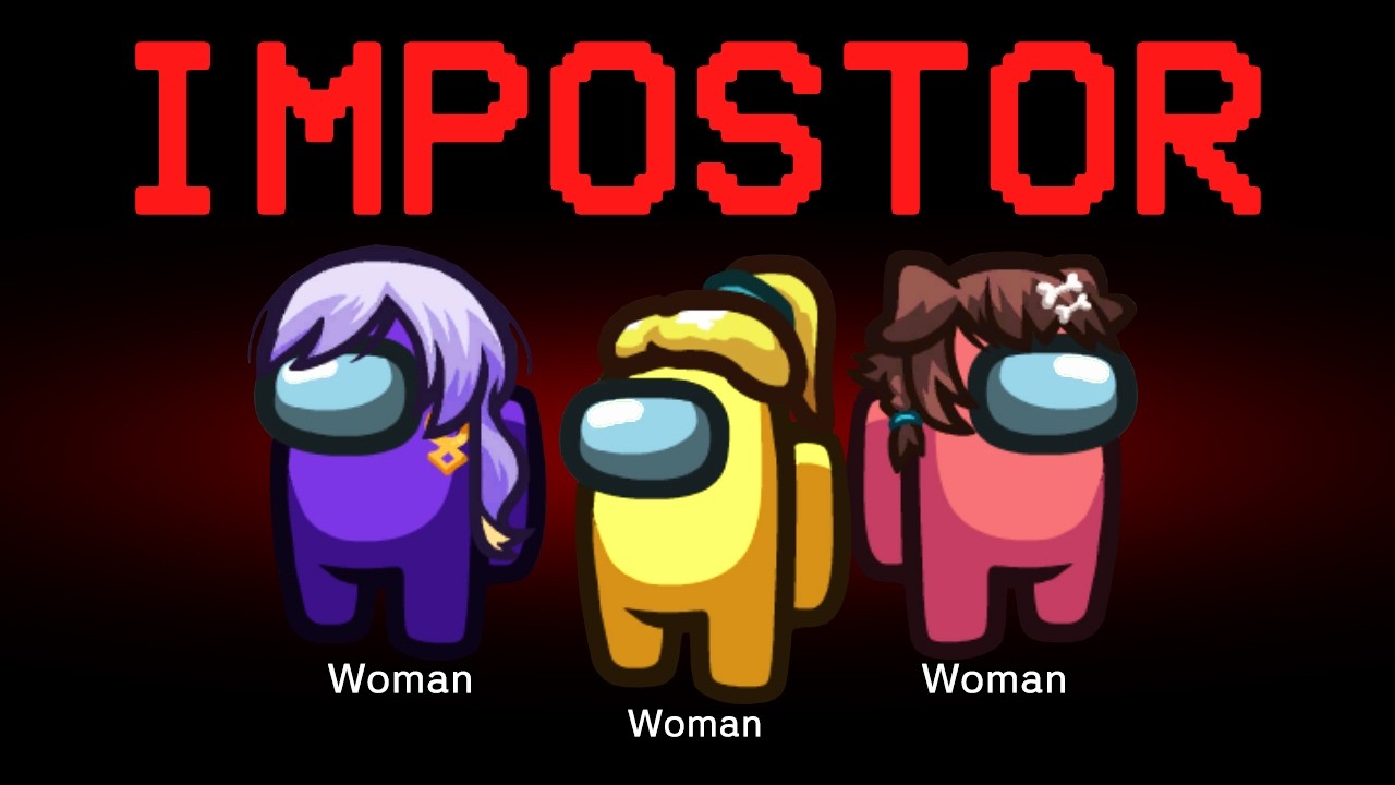 Among Us but the Impostors are Women