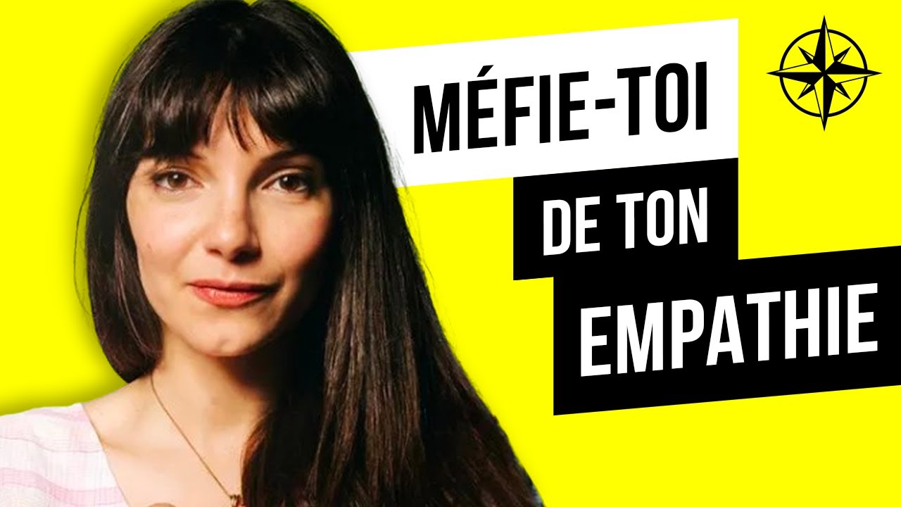 Pourquoi ton Empathie te joue des tours ? (Samah Karaki)