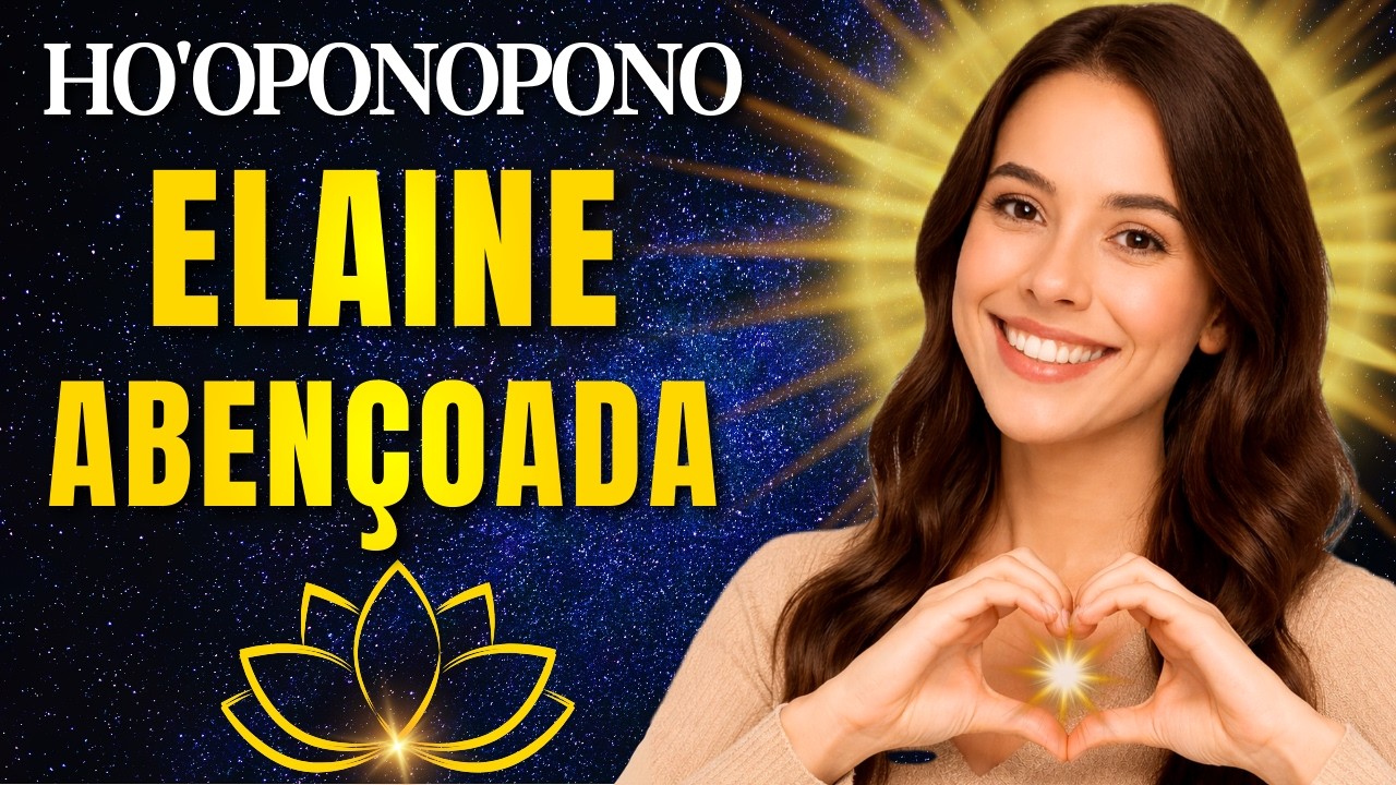 Ho’oponopono para Elaine Abençoada – 108 Repetições
