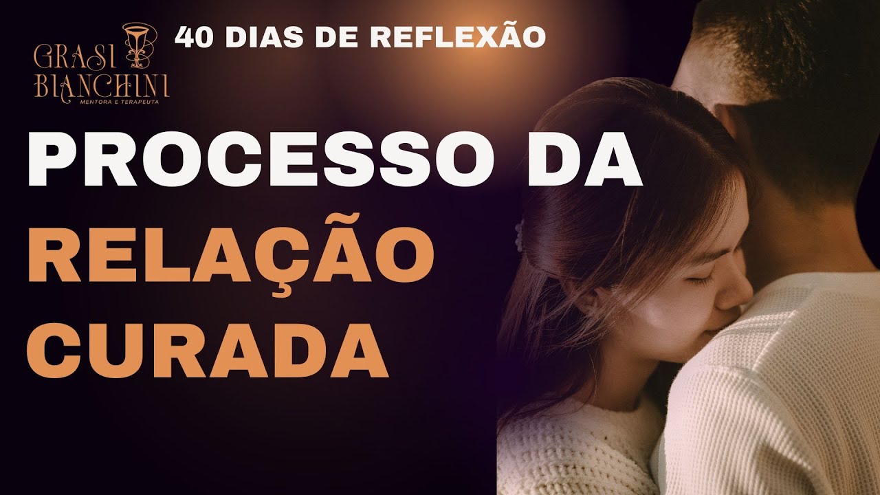 Este é o Processo de Cura das Relações.